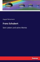 Franz Schubert: Sein Leben Und Seine Werke 1017597421 Book Cover