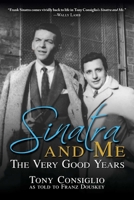 Sinatra and Me: The Very Good Years 0988349426 Book Cover