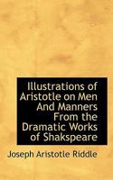 Illustrations of Aristotle on Men And Manners From the Dramatic Works of Shakspeare 1241043434 Book Cover