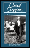 Cloud Clippers: The High-Flying Life of Marie Rae Miller Hubert 1088056881 Book Cover