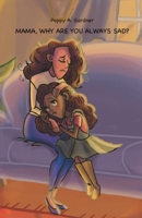 Mama, why are you always sad? B0B7CR66K4 Book Cover