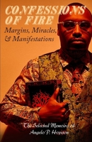 Confessions of Fire: Margins, Miracles, & Manifestations B0G7K2H8YV Book Cover