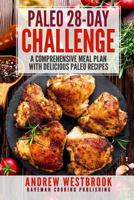 Paleo: 28-Day Challenge - A Comprehensive Meal Plan with Delicious Paleo Recipes 1544747322 Book Cover