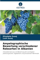 Ampelographische Bewertung verschiedener Rebsorten in Albanien: Charakterisierung und Bewertung der wichtigsten phänologischen, vegetativen und produktiven Merkmale 6206359204 Book Cover