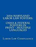 2014 Maryland Labor Law Posters: OSHA & Federal Posters in Print - Multiple Languages 1493570145 Book Cover