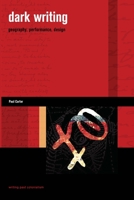 Dark Writing: Geography, Performance, Design 0824832469 Book Cover