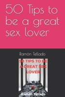 50 Tips to be a great sex lover B0DQ4392L6 Book Cover