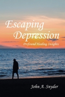 Escaping Depression: Profound Healing Insights B0D86Y6PWG Book Cover