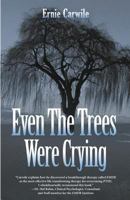 Even the Trees Were Crying 0998773905 Book Cover