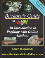 Buckaru's Guide to eBay: An Introduction to Profiting with Online Auctions 0995069700 Book Cover