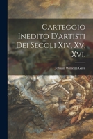 Carteggio Inedito D'artisti Dei Secoli Xiv, Xv, Xvi. 1016973535 Book Cover