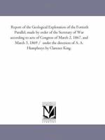 Report Of The Geological Exploration Of The Fortieth Parallel... 1425534058 Book Cover