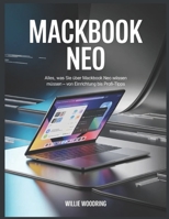 MACKBOOK NEO: Alles, was Sie über MACKBOOK NEO wissen müssen – von Einrichtung bis Profi-Tipps (German Edition) B0GRTHCHHL Book Cover