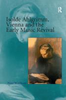 Isolde Ahlgrimm, Vienna and the Early Music Revival 1138273902 Book Cover