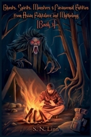 Ghosts, Spirits, Monsters and Paranormal Entities from Asian Folklore and Mythology (Book 3) 9819466695 Book Cover
