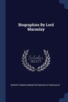 Biographies: Contributed to the Encyclopaedia Britannica; With Notes of His Connection with Edinburgh, and Extracts from His Letters and Speeches (Classic Reprint) 1360669221 Book Cover