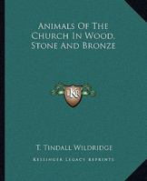 Animals Of The Church In Wood, Stone And Bronze 1425368859 Book Cover