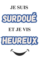 Je Suis Sourdoué Et Je VIS Heureux: S'épanouir avec un haut potentiel B0DY67V8FJ Book Cover
