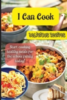 I Can Cook: Start cooking healthy meals for the whole family today! 1803906804 Book Cover