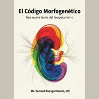 EL CÓDIGO MORFOGENÉTICO: : Una Nueva Teoría del Temperamento Humano B0GND1BRXD Book Cover