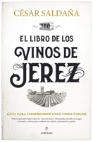 El Libro de los vinos de Jerez: Guía para comprender unos vinos únicos 8418648600 Book Cover