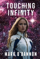 Touching Infinity: A Journey Into the Heart of a Supernova 1933888350 Book Cover