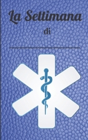 La Settimana di: Regalo per il personale medico | Pianificatore, pianificatore giornaliero e settimanale per gli assistenti e tutto il personale ... sanitario, barelliere...) (French Edition) B086PRKJNQ Book Cover