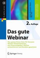 Das Gute Webinar: Das Ganze Know How Fur Bessere Online-Prasentationen, Ein Praxisratgeber: Online Prasentieren Und Kunden Gewinnen 3658038586 Book Cover