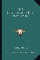 The Prelude and the Play 116512629X Book Cover