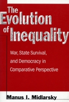 The Evolution of Inequality: War, State Survival, and Democracy in Comparative Perspective 0804741700 Book Cover