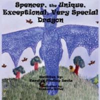 Spencer, the Unique, Exceptional, Very Special Dragon 1981960570 Book Cover