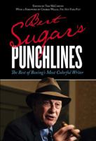 Bert Sugar's Punchlines: The Best of Boxing's Most Colorful Writer 0762794690 Book Cover