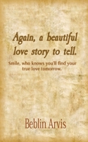 Again, a beautiful love story to tell.: Smile, who knows you'll find your true love tomorrow. 0645013102 Book Cover