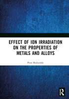 Effect of Ion Irradiation on the Properties of Metals and Alloys 1032629584 Book Cover