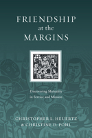 Friendship at the Margins: Discovering Mutuality in Service and Mission 0830834540 Book Cover