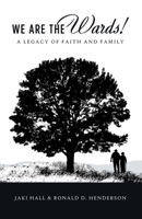 We Are the Wards!: A Legacy of Faith and Family 197367484X Book Cover