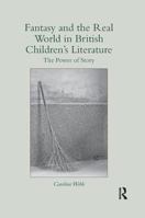 Fantasy and the Real World in British Children's Literature: The Power of Story 1138547859 Book Cover