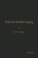 Elektrische Kraft�bertragung: Ein Lehrbuch F�r Elektrotechniker (Classic Reprint) 3662359413 Book Cover