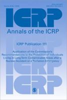 Icrp Publication 111: Application of the Commission′s Recommendations to the Protection of Individuals Living in Long Term Contaminated Areas After a Nuclear Accident or a Radiation Emergency 0702041912 Book Cover