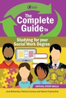 The Complete Guide to Studying for your Social Work Degree 1916925332 Book Cover