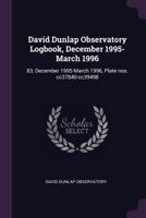 David Dunlap Observatory Logbook, December 1995-March 1996: 83, December 1995-March 1996, Plate Nos. Cc37840-Cc39498 1378925335 Book Cover