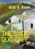 The Mad Dog Café 1291936610 Book Cover