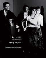 I Love XXX: and Other Plays 0857423843 Book Cover