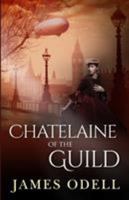 The Chatelaine of the Guild 0993460143 Book Cover