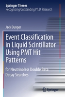 Event Classification in Liquid Scintillator Using Pmt Hit Patterns: For Neutrinoless Double Beta Decay Searches 3030316157 Book Cover
