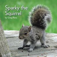 Sparky the Squirrel 1504907299 Book Cover