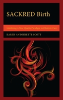 Sackred Birth: Mobilizing a New Quality Paradigm in Obstetric Care 1666938394 Book Cover