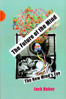 The Future of the Mind: The New Mind's Eye 1909470074 Book Cover