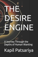 THE DESIRE ENGINE: A Journey Through the Depths of Human Wanting (Indecent Thoughts) B0F1N7C125 Book Cover