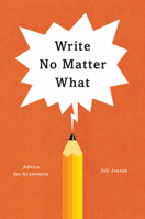 Write No Matter What: Advice for Academics 022646170X Book Cover